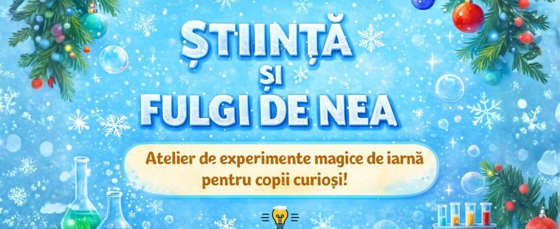 Știință și fulgi de nea – Atelier STEM de iarnă